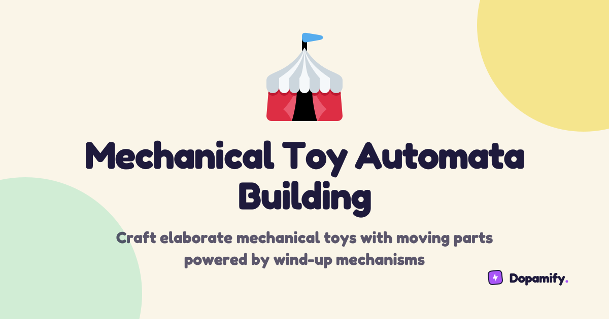 Mechanical Toy Automata Building | Dopamify
