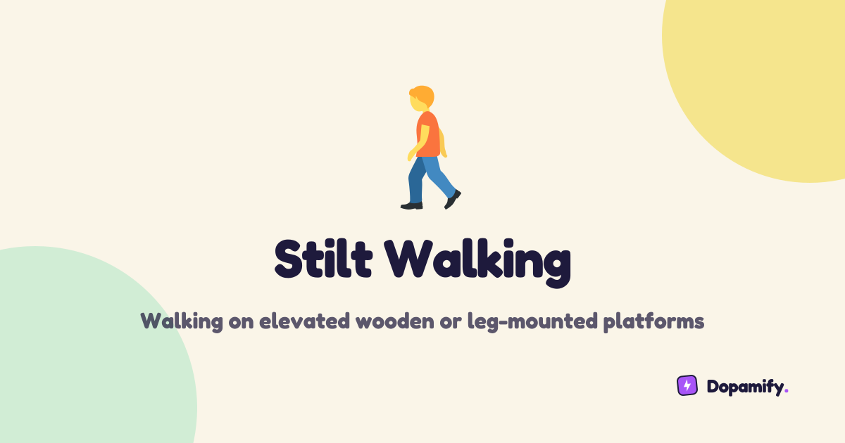 Stilt Walking | Dopamify